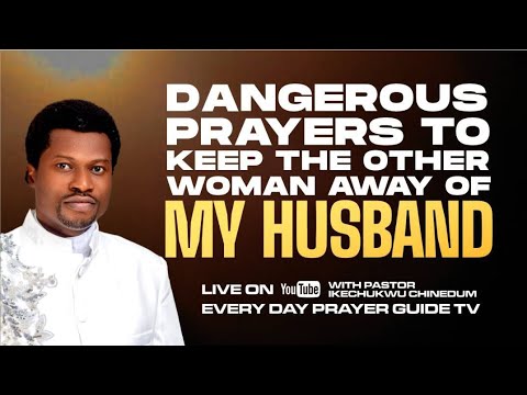 DANGEROUS PRAYERS TO KEEP OTHER WOMEN AWAY FROM MY HUSBAND
