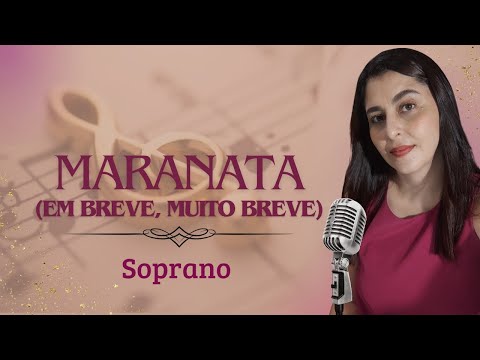 MARANATA (Em breve, muito breve) - SOPRANO - LOUVOR NOVO
