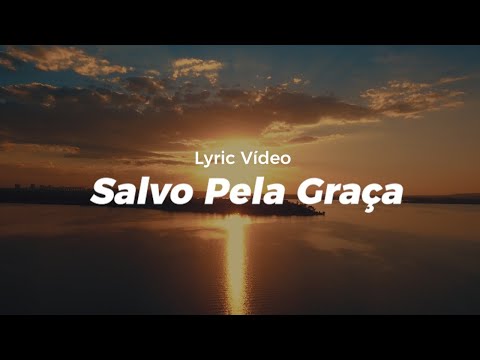 Salvo pela Graça - Felipe França - LYRIC VIDEO