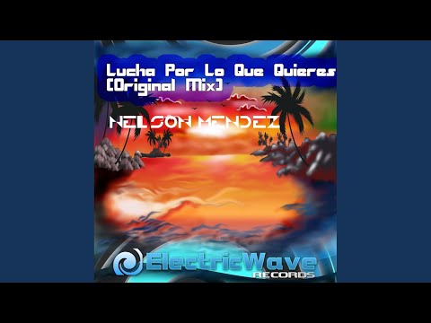 Lucha Por Lo Que Quieres (Original Mix)