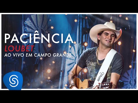 Loubet - Paciência (DVD ao vivo em Campo Grande) [OFICIAL]
