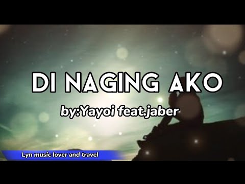 Di Naging ako//by:Yayoi feat&Jaber//with lyrics/@lynmusicloverandtravel7364