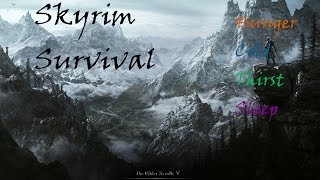 Skyrim Survival 01 - Hunger Cold Thirst and Sleep Requirements