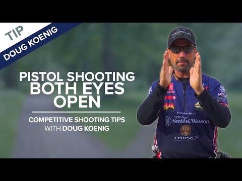 Pistol Shooting with Both Eyes Open | Competitive Shooting Tips with Doug Koenig