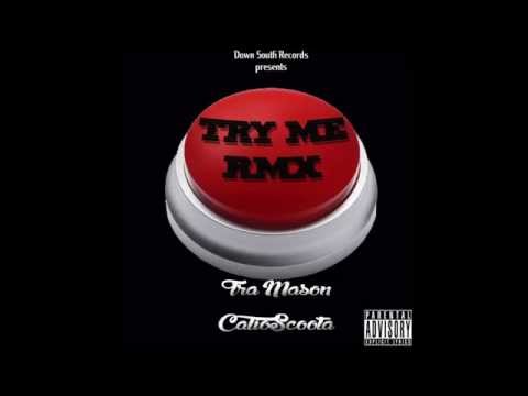 TRA Mason - Try Me Remix ft. Calliope Scoota