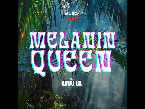 MELANIN QUEEN (Feat. KVBO GL)