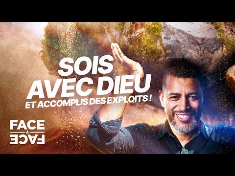 Sois avec Dieu et accomplis des exploits ! - Face à Face - Yannis Gautier