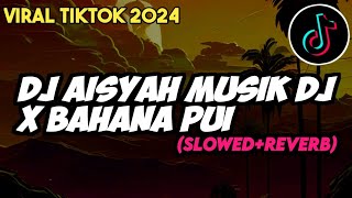 Download lagu DJ AISYAH MUSIK DJ X BAHANA PUI V2 (SLOWED REVERB) | BY HAYKAL FVNKY VIRAL TIKTOK 2024 mp3