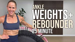 25 MIN Rebounder Cardio Workout | Ankle Weights, Low Impact Fat Burn