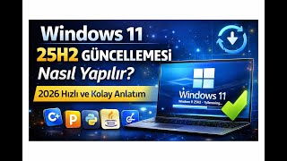 Windows 11 25H2 Güncellemesi Nasıl Yapılır  2026 Hızlı ve Kolay Anlatı
