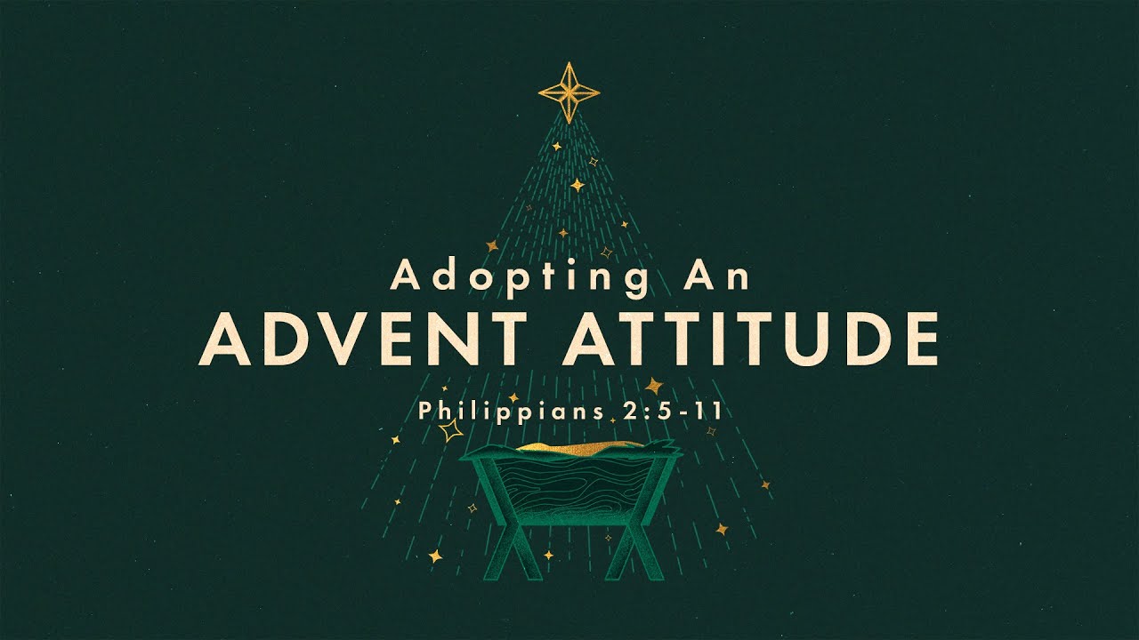 Adopting An Advent Attitude - Philippians 2:5-11 | Yaro Chebunin