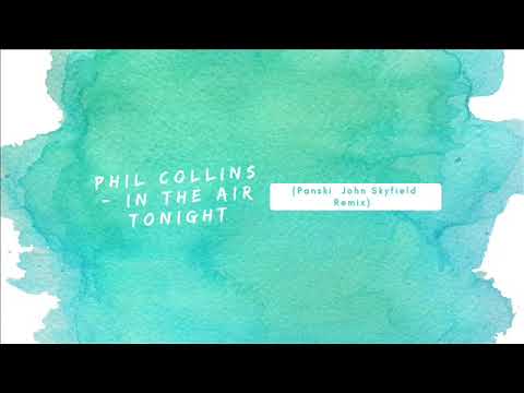 Phil Collins - In The Air Tonight (Panski  John Skyfield Remix)