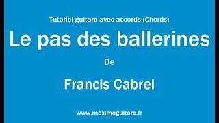 Le pas des ballerines (Francis Cabrel) - Tutoriel guitare avec partition en description (Chords)