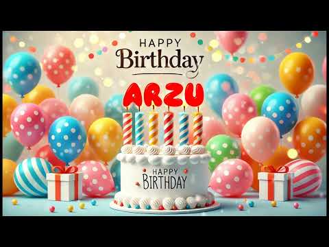 Happy Birthday ARZU   Happy Birthday Song   Birthday Wishes   Birthday Party