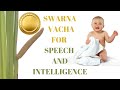 Swarna Vacha - to improve speech and intelligence in infants
