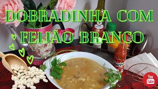 [COMO FAZER] Dobradinha com feijo branco