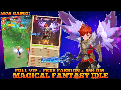 New Game Magical Fantasy Idle - Full VIP + Free Fashion + 55K DM , And More