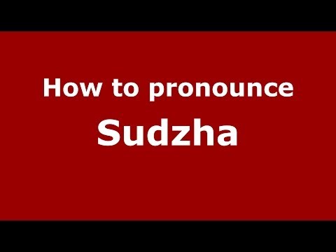 How to pronounce Sudzha (Russian/Russia)  - PronounceNames.com