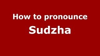 How to pronounce Sudzha