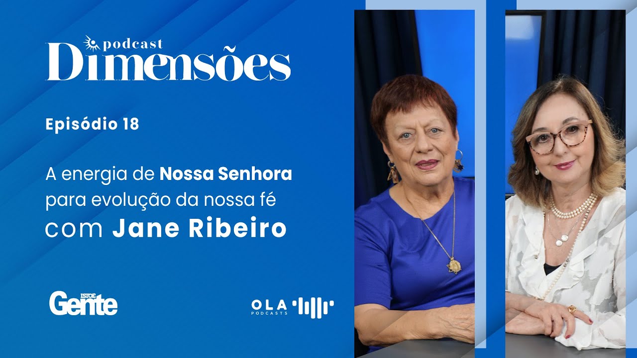 A energia de Nossa Senhora para evolução da nossa fé, com Jane Ribeiro