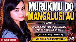 Download lagu MURUKMU DO MANGALUSI AU | Lagu Batak Terbaru Ciptaan Nur Cahaya Manurung | Lagu Cinta Batak Sedih mp3