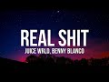 Juice WRLD Benny Blanco Real Shit Lyrics