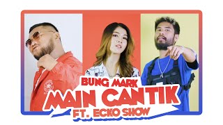 Download Mp3 BUNG MARK MAIN CANTIK FT ECKO SHOW