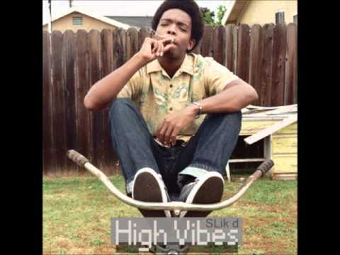 SLik d - Dont Know What To Do Right Now - High Vibes
