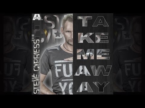 Steve Cypress - Take Me Away [Official]