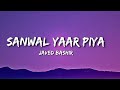 Sanwal Yaar Piya OST Lyrics Javed Bashir