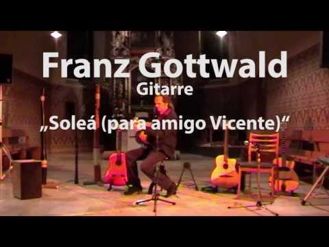 Franz Gottwald - Flamenco Gitarre (Flamenco guitar) „Soleá (para amigo Vicente)"