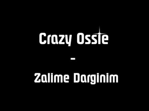 Crazy Ossie - Zalime Darginim