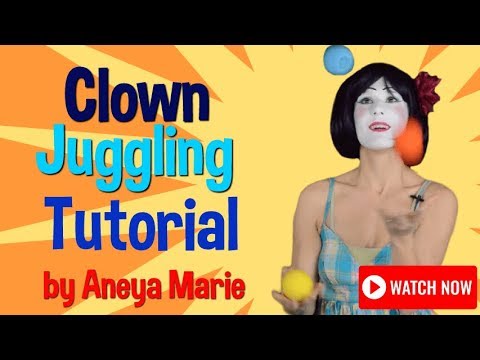 Clown Juggling Tutorial by Aneya Marie