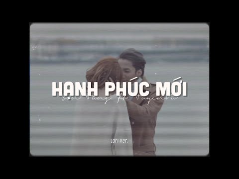 Hạnh Phúc Mới (Cover) - Sơn Tùng M-TP x TUYENVU「Lo - Fi Version by 1 9 6 7」/ Audio Lyrics