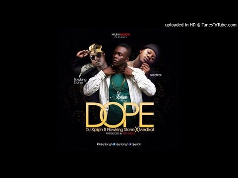 Dj Xpliph – Dope ft Flowking Stone x Medikal (Prod By Peewezel)