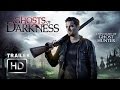 Ghosts Of Darkness Official Trailer 1 2017 HD