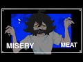 MISERY MEAT Animation Meme