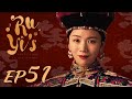 ENG SUB Ruyi S Royal Love In The Palace 如懿传 EP51 Starring Zhou Xun Wallace Huo