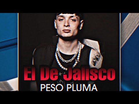 El De Jalisco - Peso Pluma