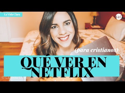 Entretenimiento para cristianos:¿QUÉ PUEDO VER EN NETFLIX?
