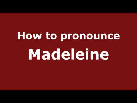 How to pronounce Madeleine