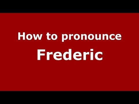 How to pronounce Frederic