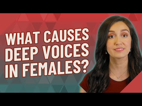 What causes deep voices in females?