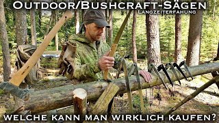 Die gängigsten Outdoor/Bushcraft-Sägen im Langzeittest - Welche kann man wirklich kaufen -