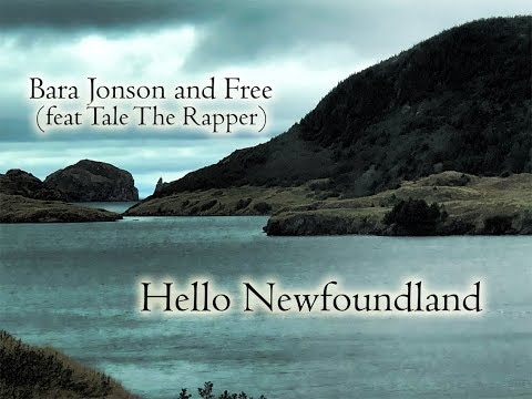 Hello Newfoundland - Bara Jonson and Free (feat Tale The Rapper)