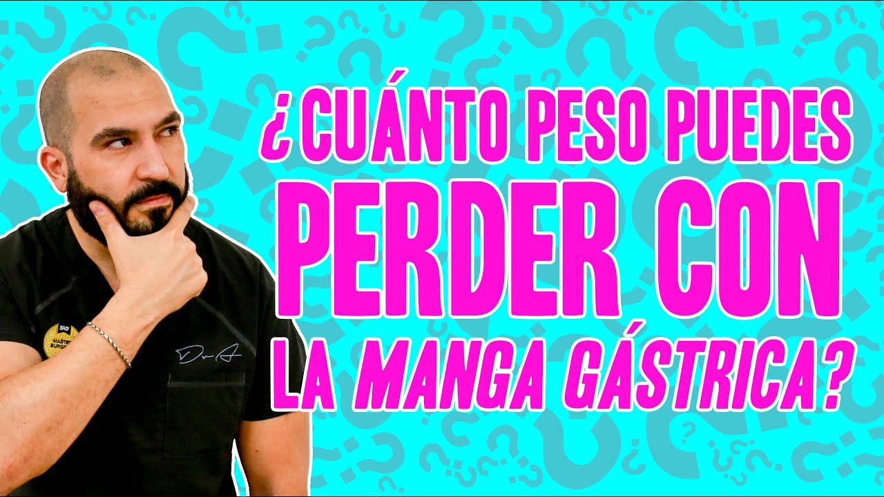 ¿Cua?nto peso se puede perder con la manga ga?strica | Preguntas Frecuentes | Endobariatric | Dr. A