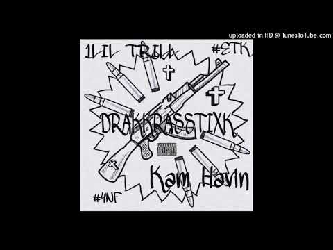 Lil Trill X KAMHavin X DRAKRASSTICK