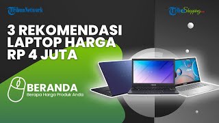 Ini Dia 3 Rekomendasi Laptop yang Dijual Rp 4 Jutaan, Cocok untuk Mahasiswa atau Pelajar
