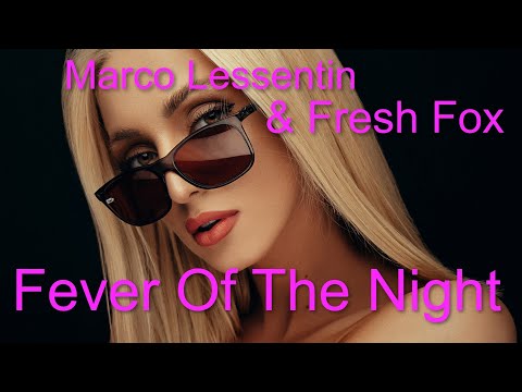 Marco Lessentin & Fresh Fox - Fever Of The Night