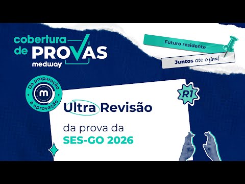 Revisão de véspera da prova da SES-GO 2026 | Medway Residência Médica
